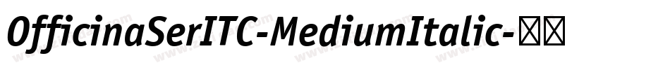 OfficinaSerITC-MediumItalic字体转换