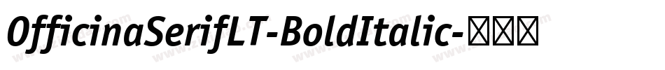 OfficinaSerifLT-BoldItalic字体转换