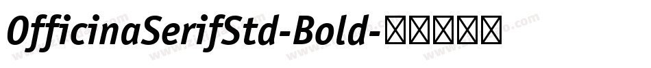 OfficinaSerifStd-Bold字体转换