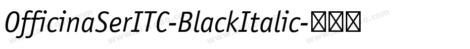 OfficinaSerITC-BlackItalic字体转换