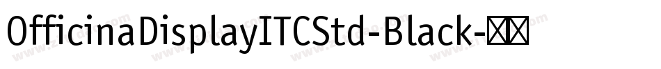 OfficinaDisplayITCStd-Black字体转换