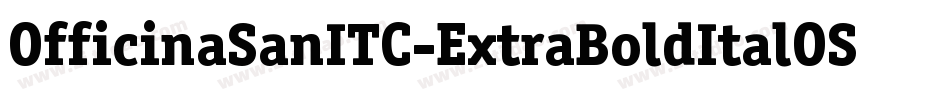 OfficinaSanITC-ExtraBoldItalOS字体转换