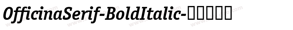 OfficinaSerif-BoldItalic字体转换