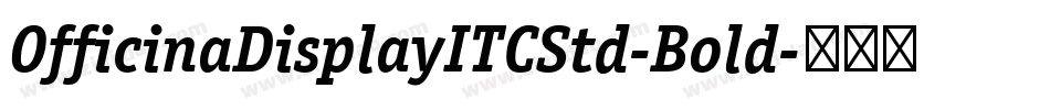 OfficinaDisplayITCStd-Bold字体转换