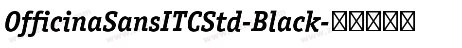 OfficinaSansITCStd-Black字体转换