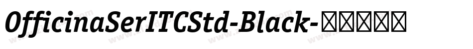 OfficinaSerITCStd-Black字体转换