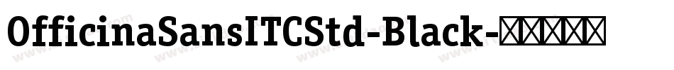 OfficinaSansITCStd-Black字体转换