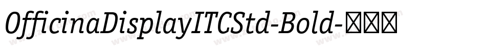 OfficinaDisplayITCStd-Bold字体转换