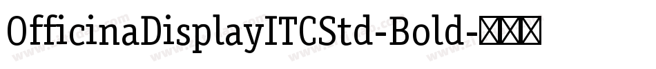 OfficinaDisplayITCStd-Bold字体转换