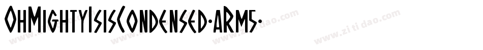 OhMightyIsisCondensed-aRm5字体转换 OhMightyIsisCondensed-aRm5字体转换