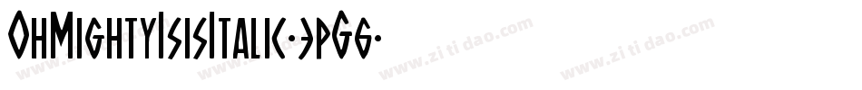 OhMightyIsisItalic-3pG6字体转换 OhMightyIsisItalic-3pG6字体转换