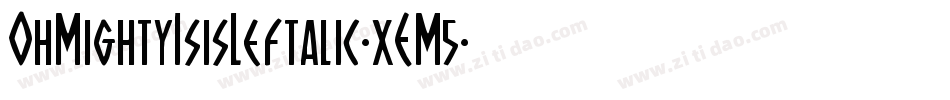 OhMightyIsisLeftalic-xEM5字体转换 OhMightyIsisLeftalic-xEM5字体转换