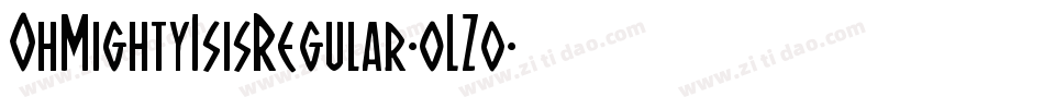 OhMightyIsisRegular-oLZ0字体转换