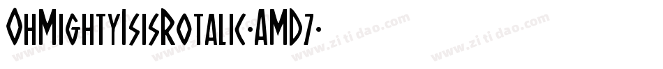 OhMightyIsisRotalic-AMD7字体转换