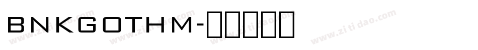 BNKGOTHM字体转换