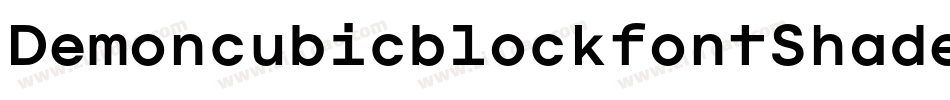 DemoncubicblockfontShade-j9qM字体转换