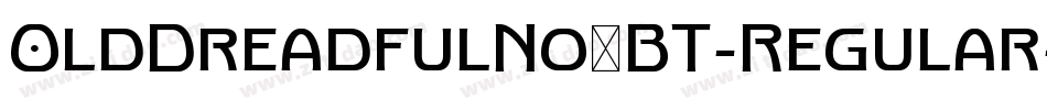 OldDreadfulNo7BT-Regular字体转换 OldDreadfulNo7BT-Regular字体转换