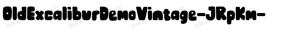 OldExcaliburDemoVintage-JRpKm字体转换 OldExcaliburDemoVintage-JRpKm字体转换