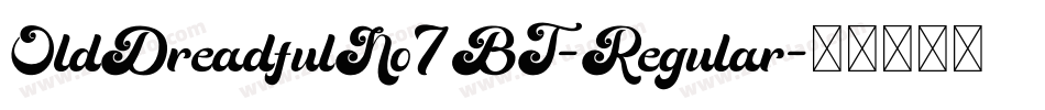 OldDreadfulNo7BT-Regular字体转换 OldDreadfulNo7BT-Regular字体转换