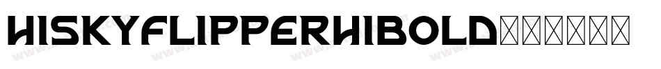 HISKYFLIPPERHIBOLD字体转换