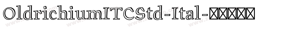 OldrichiumITCStd-Ital字体转换