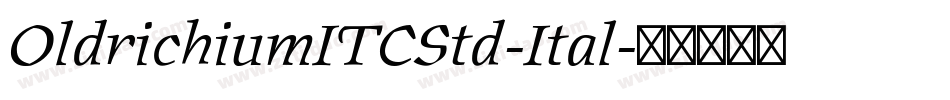 OldrichiumITCStd-Ital字体转换