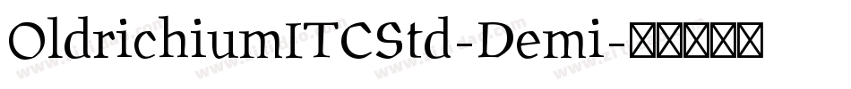 OldrichiumITCStd-Demi字体转换