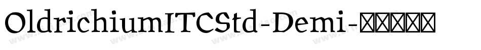 OldrichiumITCStd-Demi字体转换