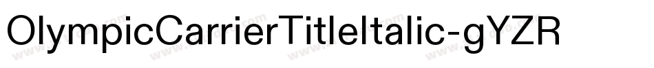 OlympicCarrierTitleItalic-gYZR字体转换