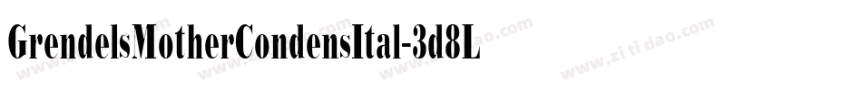 GrendelsMotherCondensItal-3d8L字体转换