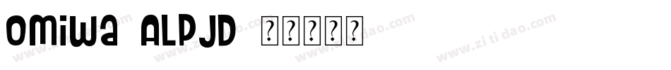 Omiwa-ALPJD字体转换