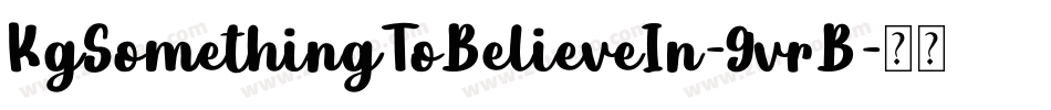 KgSomethingToBelieveIn-9vrB字体转换