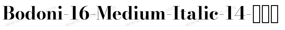 Bodoni-16-Medium-Italic-14字体转换