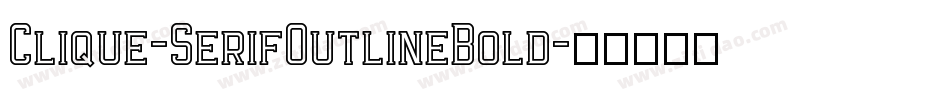 Clique-SerifOutlineBold字体转换