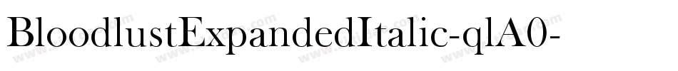 BloodlustExpandedItalic-qlA0字体转换 BloodlustExpandedItalic-qlA0字体转换