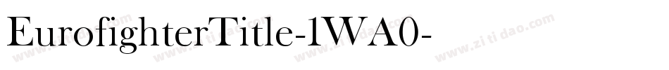 EurofighterTitle-1WA0字体转换 EurofighterTitle-1WA0字体转换