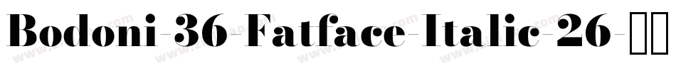 Bodoni-36-Fatface-Italic-26字体转换
