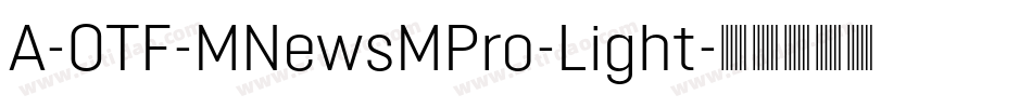 A-OTF-MNewsMPro-Light字体转换