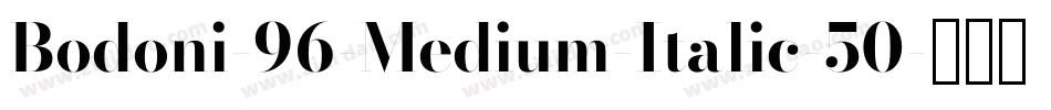 Bodoni-96-Medium-Italic-50字体转换