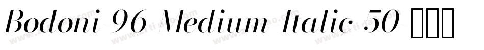 Bodoni-96-Medium-Italic-50字体转换