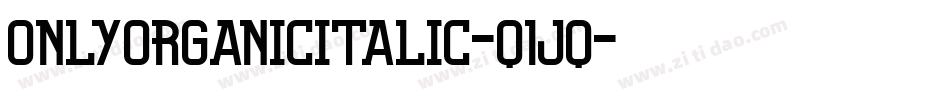 OnlyOrganicItalic-q1jq字体转换