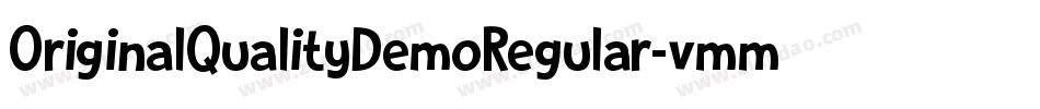 OriginalQualityDemoRegular-vmmPM字体转换 OriginalQualityDemoRegular-vmmPM字体转换