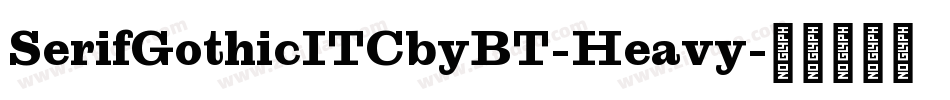 SerifGothicITCbyBT-Heavy字体转换