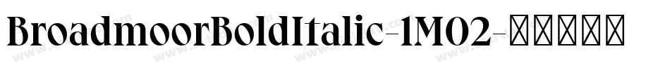BroadmoorBoldItalic-1M02字体转换