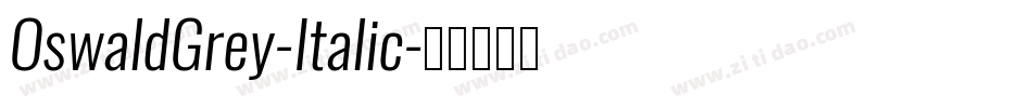 OswaldGrey-Italic字体转换