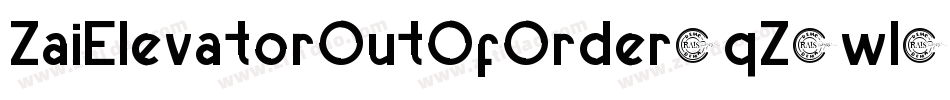 ZaiElevatorOutOfOrder-qZ2wl字体转换 ZaiElevatorOutOfOrder-qZ2wl字体转换