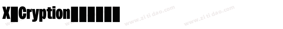 X-Cryption字体转换 X-Cryption字体转换