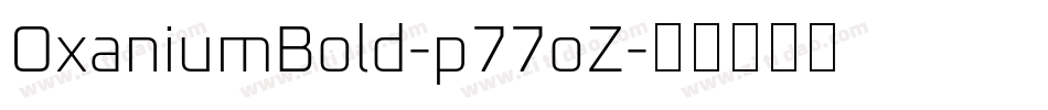 OxaniumBold-p77oZ字体转换