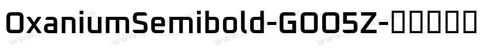 OxaniumSemibold-GOO5Z字体转换
