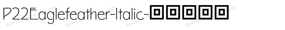 P22Eaglefeather-Italic字体转换